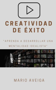 Title: Creatividad de éxito, Author: Mario Aveiga