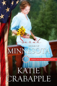 Title: Sarah: Bride of Minnesota (American Mail Order Brides, #32), Author: Katie Crabapple