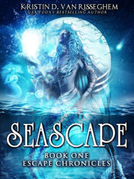 Title: Seascape (Escape Chronicles, #1), Author: Kristin D. Van Risseghem