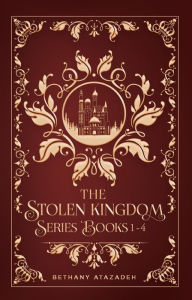 Title: The Stolen Kingdom Series (Box Set), Author: Bethany Atazadeh