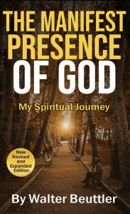 Title: The Manifest Presence of God (Walter Beuttler Classics), Author: Walter Beuttler