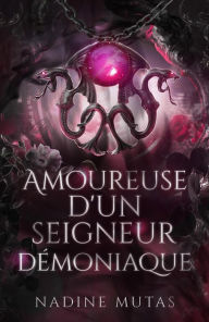 Title: Amoureuse d'un seigneur démoniaque (Amour et Magie, #4), Author: Nadine Mutas