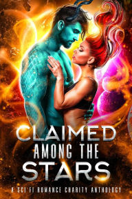 Title: Claimed Among the Stars: A Sci Fi Romance Charity Anthology, Author: Kate Rudolph