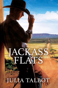Title: Jackass Flats (Riding Cowboy Flats, #1), Author: Julia Talbot
