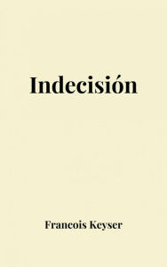 Title: Indecisión, Author: Francois Keyser