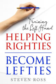 Title: Helping Righties Become Lefties, Author: Steven Ross