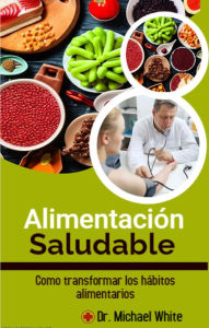 Title: Alimentación Saludable: Como transformar los hábitos alimentarios, Author: Michael White