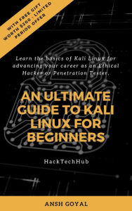 Title: An Ultimate Guide to Kali Linux for Beginners, Author: Ansh Goyal