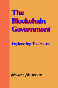 Title: The Blockchain Government, Author: Michael Mathiesen