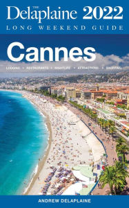 Title: Cannes - The Delaplaine 2022 Long Weekend Guide (Long Weekend Guides), Author: Andrew Delaplaine