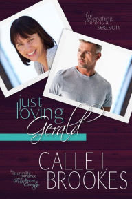 Title: Just Loving Gerald (There is a Season, #1), Author: Calle J. Brookes