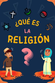 Title: ¿Qué es la Religión? (Serie de Conocimientos Islámicos para niños), Author: Editoriales De Libros Islámicos
