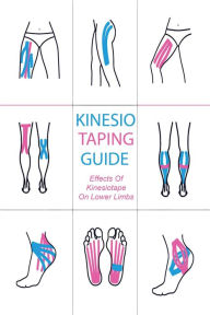 Title: Kinesiology Taping Guide Effects of Kinesiotape on Lower Limbs, Author: Samantha Myer