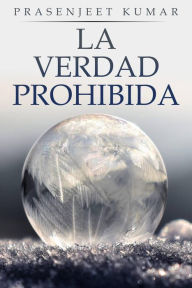 Title: La Verdad Prohibida: Libro uno, Author: Prasenjeet Kumar