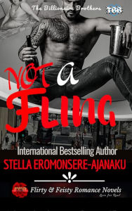 Title: Not a Fling (The Billionaire Brothers, #1), Author: Stella Eromonsere-Ajanaku