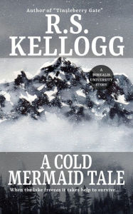 Title: A Cold Mermaid Tale, Author: R.S. Kellogg