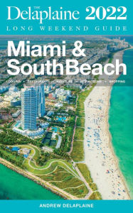 Title: Miami & South Beach - The Delaplaine 2022 Long Weekend Guide, Author: Andrew Delaplaine