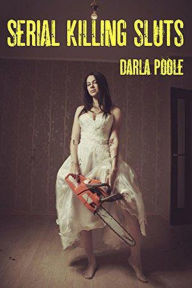 Title: Serial Killing Sluts, Author: Darla Poole