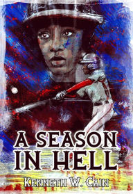 Title: A Season in Hell, Author: Kenneth W. Cain