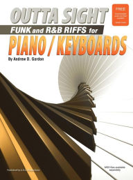 Title: Outta Sight Funk and R&B Riffs for Piano/Keyboards, Author: Andrew D. Gordon