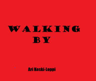 Title: Walking By, Author: Ari Keski-Loppi