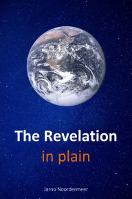 Title: The Revelation in Plain, Author: Jarno Noordermeer