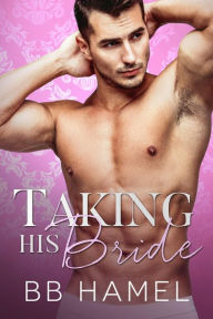 Title: Taking His Bride (Baby Daddy University, #3), Author: B. B. Hamel