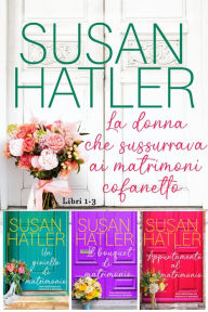 Title: La donna che sussurrava ai matrimoni: collezione (Libri 1-3), Author: Susan Hatler