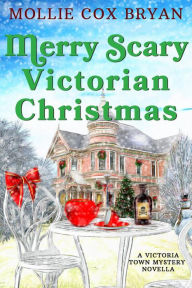 Merry Scary Victorian Christmas (A Victoria Town Mystery Novella, #3)