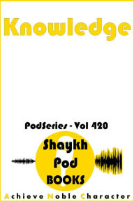 Title: Knowledge, Author: ShaykhPod Books