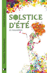 Title: Solstice d'été, nouvelles fantastiques, Author: Isabelle D Boutin