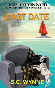 Title: Last Date (Kip O'Connor M/M Mystery, #2), Author: S.C. Wynne