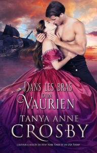 Title: Dans les bras d'un vaurien, Author: Tanya Anne Crosby
