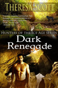 Title: Dark Renegade (Hunters of the Ice Age, #2), Author: Theresa Scott