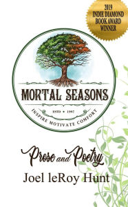 Title: Mortal Seasons; Pose and Poetry, Author: Joel leRoy Hunt