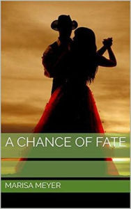 Title: A Chance of Fate, Author: Marisa Meyer