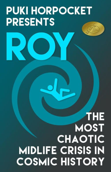 Roy: The Most Chaotic Midlife Crisis in Cosmic History (Puki Horpocket Presents, #1)