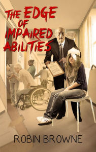 Title: The Edge of Impaired Abilities, Author: Robin Browne