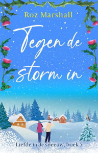 Title: Tegen de storm in (Liefde in de sneeuw, #5), Author: Roz Marshall