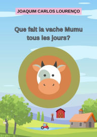 Title: Que fait la vache Mumu tous les jours?, Author: Joaquim Carlos Lourenço