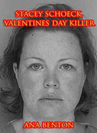Title: Stacey Schoeck : Valentines Day Killer, Author: Ana Benton