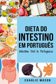 Title: Dieta do Intestino Em português/ Intestine Diet In Portuguese, Author: Charlie Mason