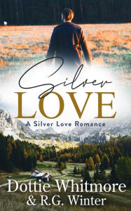 Title: Silver Love (A Silver Love Romance, #1), Author: Dottie Whitmore