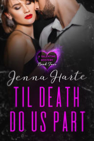 Title: Til Death Do Us Part (Valentine Mysteries), Author: Jenna Harte