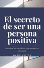 El secreto de ser una persona positiva