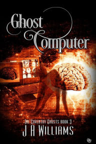 Title: Ghost Computer (The Coventry Ghosts, #3), Author: J.A. Williams