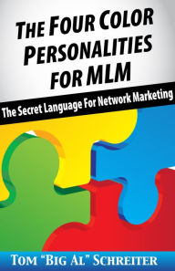 Title: The Four Color Personalities For MLM: The Secret Language For Network Marketing, Author: Tom 