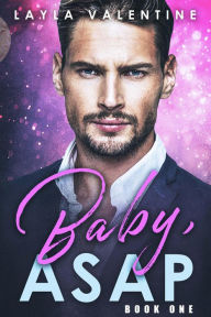 Title: Baby, ASAP, Author: Layla Valentine