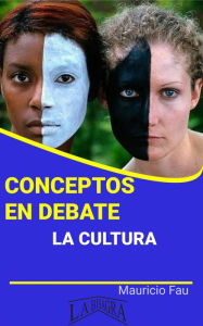 Title: Conceptos en Debate. La Cultura, Author: MAURICIO ENRIQUE FAU