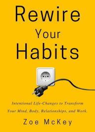 Title: Rewire Your Habits (Good Habits), Author: Zoe McKey